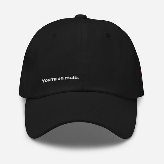 "You're on mute." Dad hat - Black Edition.