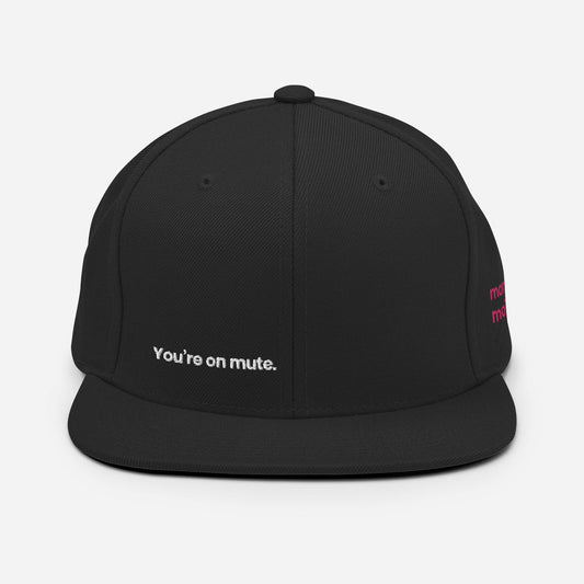 "You're on mute." Series 1 Snapback. - Mammoth Mojo